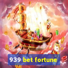 939 bet fortune